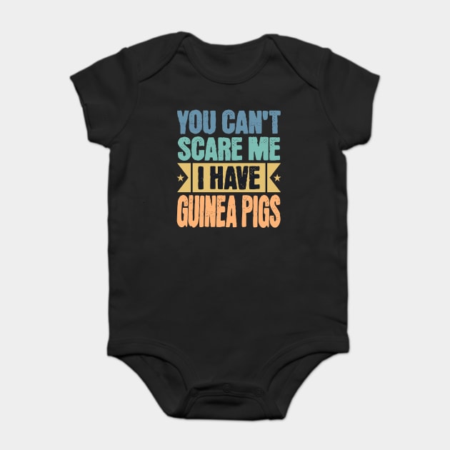 You Can't Scare Me, Guinea Pigs Baby Bodysuit by Luxinda